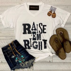 Raise Em Right Shirt